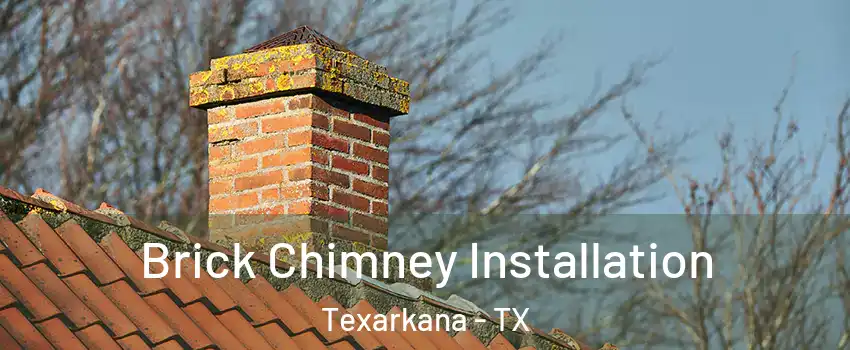  Brick Chimney Installation Texarkana - TX