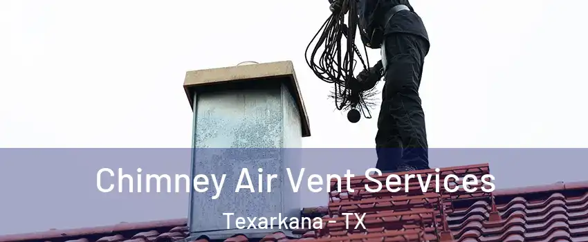  Chimney Air Vent Services Texarkana - TX