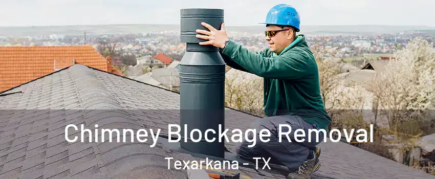  Chimney Blockage Removal Texarkana - TX