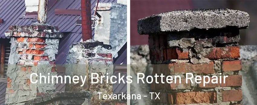  Chimney Bricks Rotten Repair Texarkana - TX