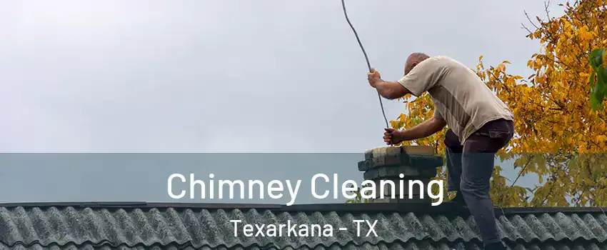  Chimney Cleaning Texarkana - TX