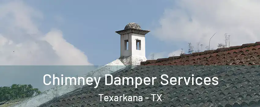 Chimney Damper Services Texarkana - TX