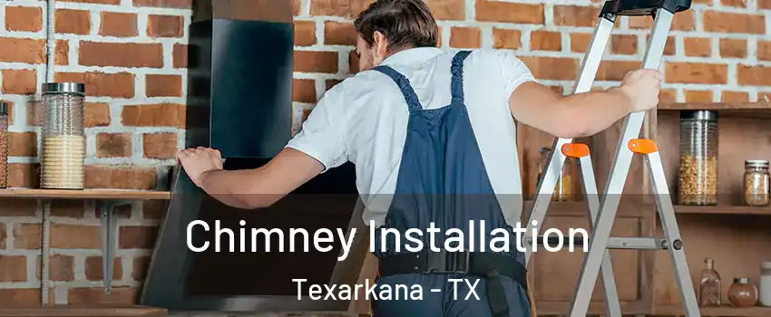  Chimney Installation Texarkana - TX