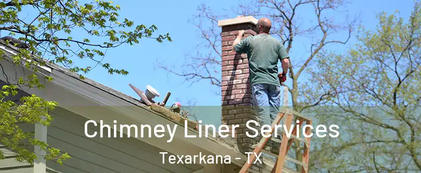  Chimney Liner Services Texarkana - TX