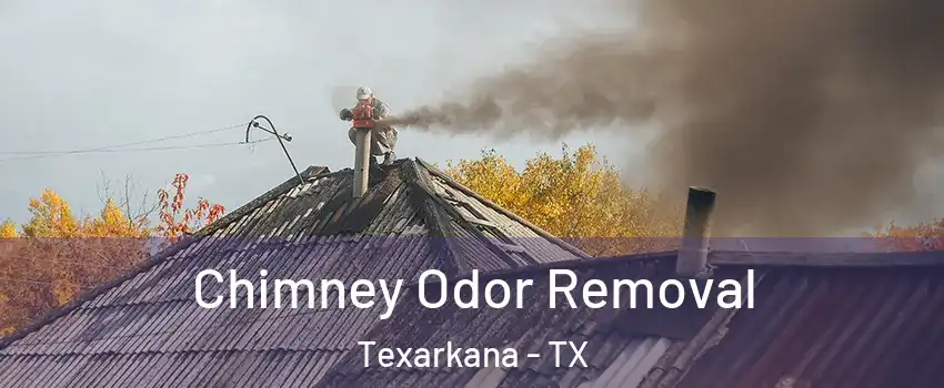  Chimney Odor Removal Texarkana - TX