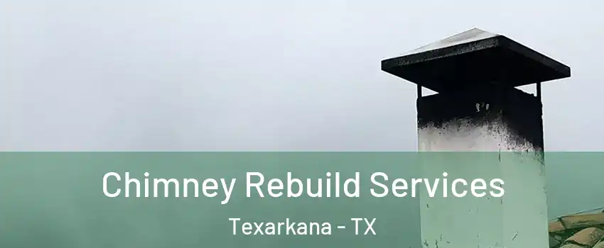  Chimney Rebuild Services Texarkana - TX