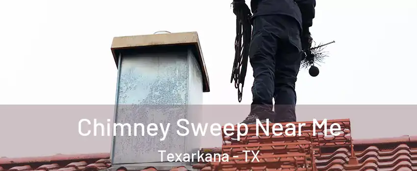  Chimney Sweep Near Me Texarkana - TX