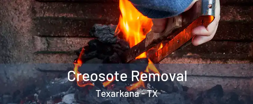  Creosote Removal Texarkana - TX