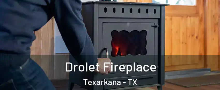  Drolet Fireplace Texarkana - TX