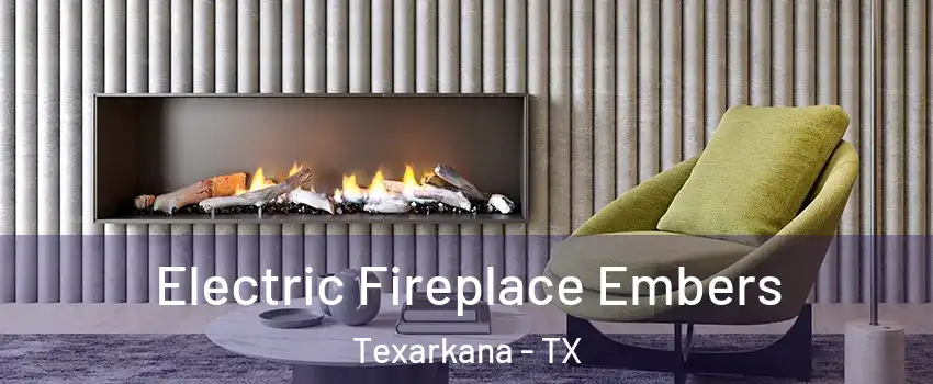  Electric Fireplace Embers Texarkana - TX