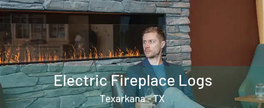 Electric Fireplace Logs Texarkana - TX