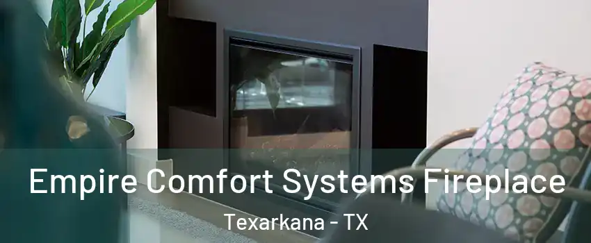  Empire Comfort Systems Fireplace Texarkana - TX