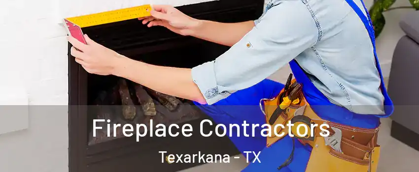  Fireplace Contractors Texarkana - TX