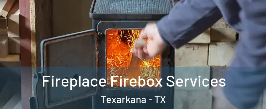  Fireplace Firebox Services Texarkana - TX