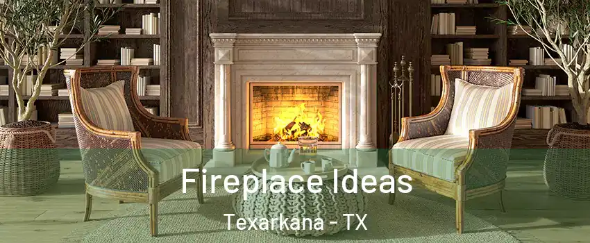  Fireplace Ideas Texarkana - TX