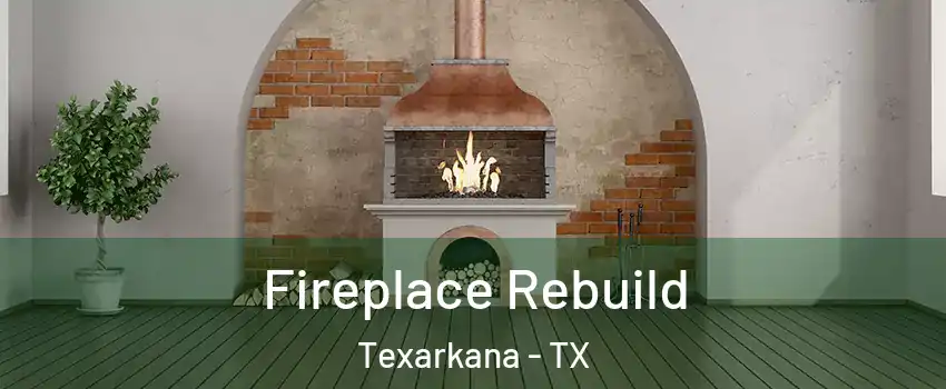  Fireplace Rebuild Texarkana - TX
