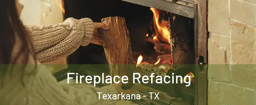  Fireplace Refacing Texarkana - TX