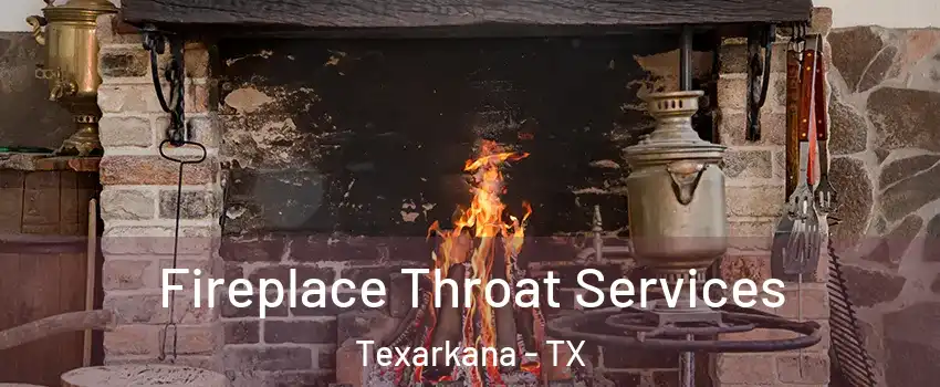  Fireplace Throat Services Texarkana - TX