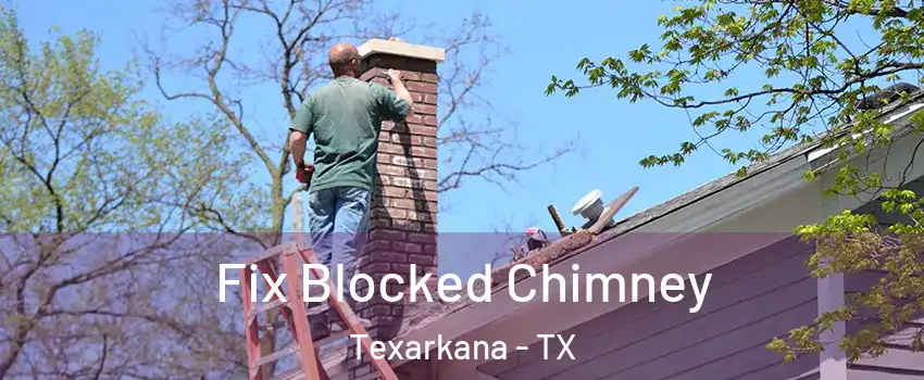  Fix Blocked Chimney Texarkana - TX