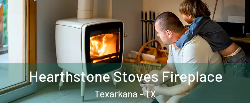  Hearthstone Stoves Fireplace Texarkana - TX