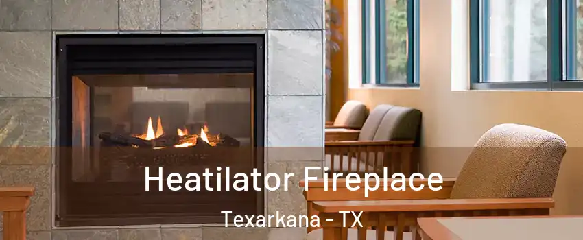  Heatilator Fireplace Texarkana - TX