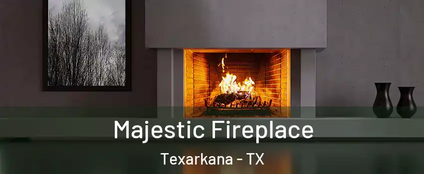  Majestic Fireplace Texarkana - TX