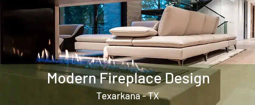  Modern Fireplace Design Texarkana - TX