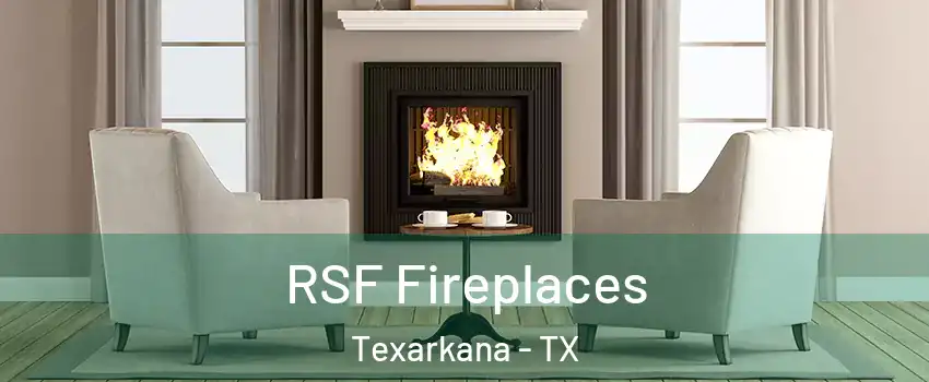 RSF Fireplaces Texarkana - TX