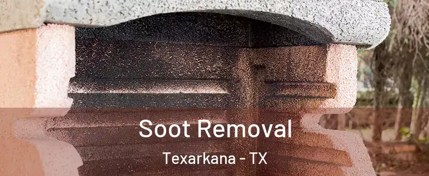  Soot Removal Texarkana - TX