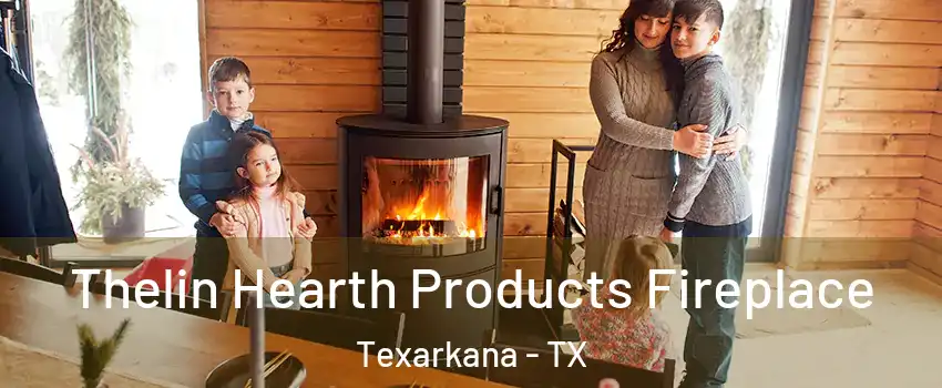  Thelin Hearth Products Fireplace Texarkana - TX