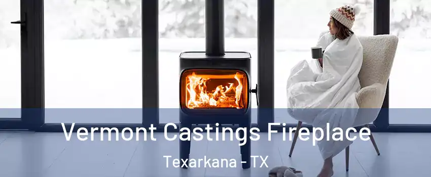  Vermont Castings Fireplace Texarkana - TX